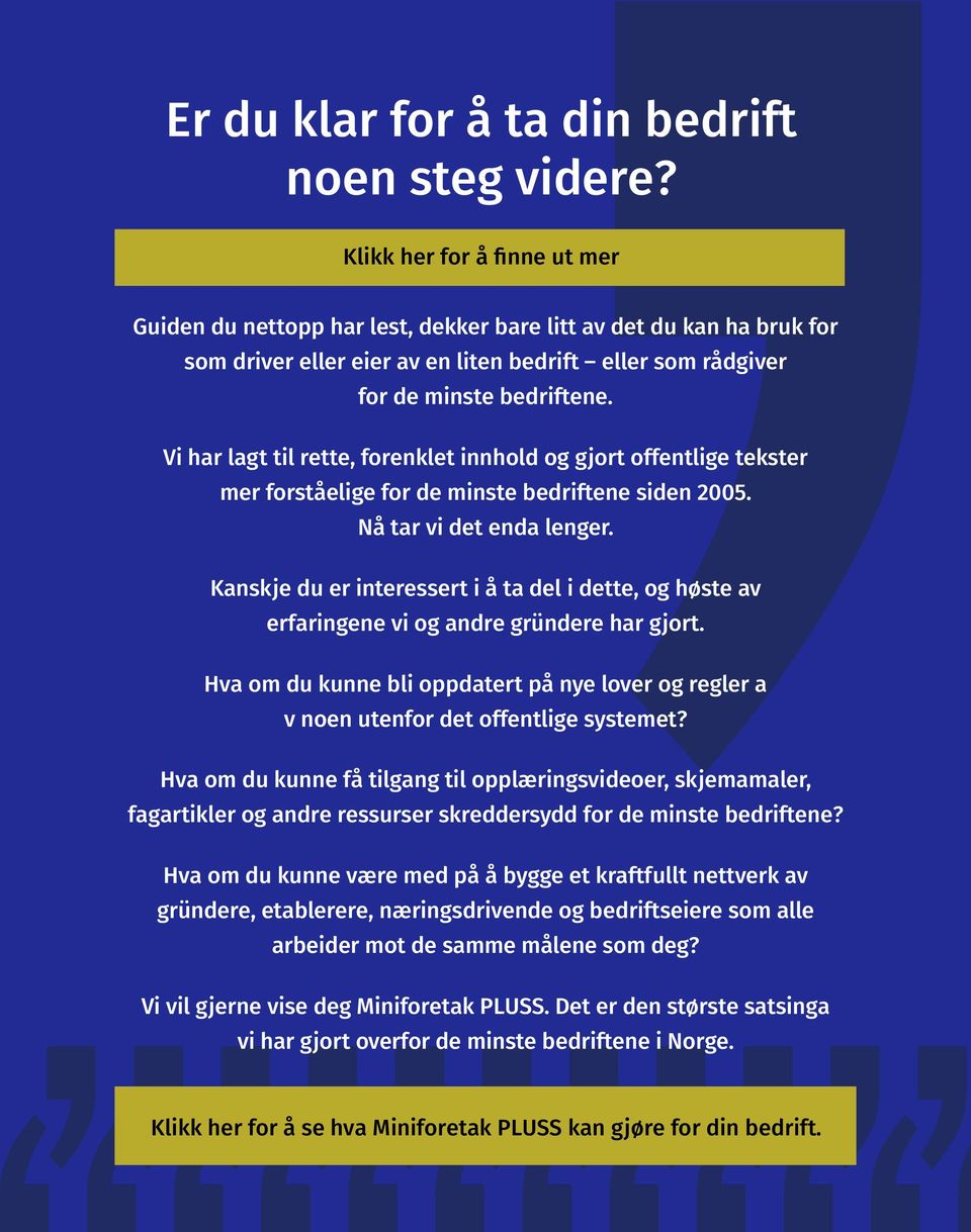 Vi har lagt til rette, forenklet innhold og gjort offentlige tekster mer forståelige for de minste bedriftene siden 2005. Nå tar vi det enda lenger.