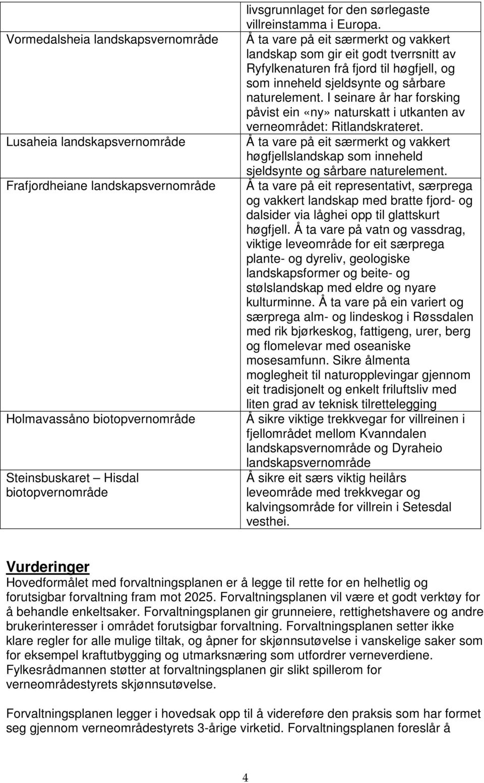 I seinare år har forsking påvist ein «ny» naturskatt i utkanten av verneområdet: Ritlandskrateret.