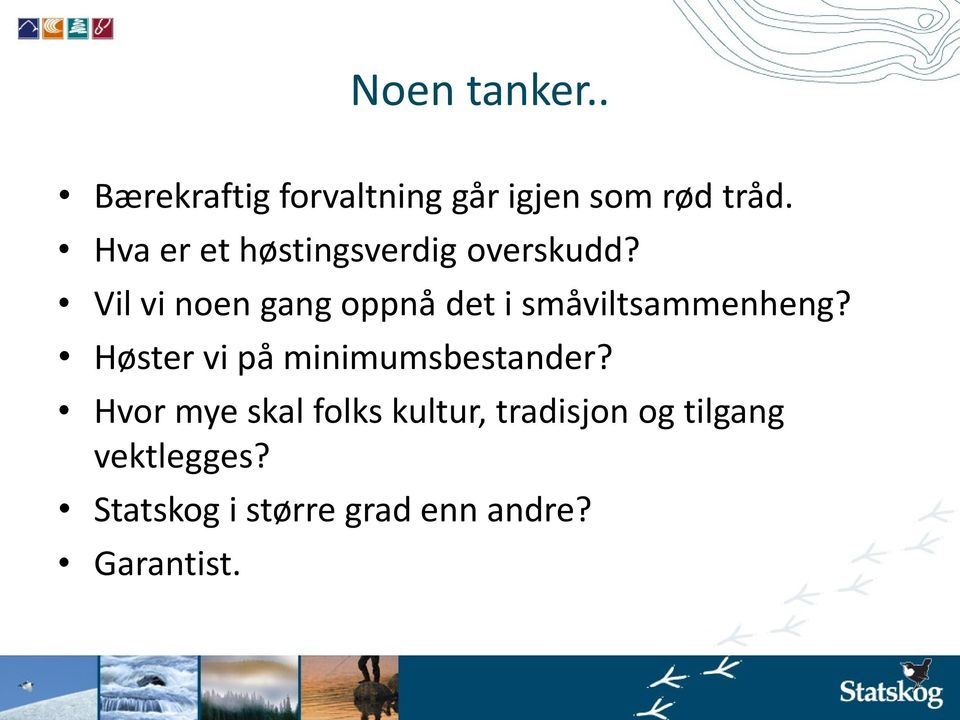 Vil vi noen gang oppnå det i småviltsammenheng?