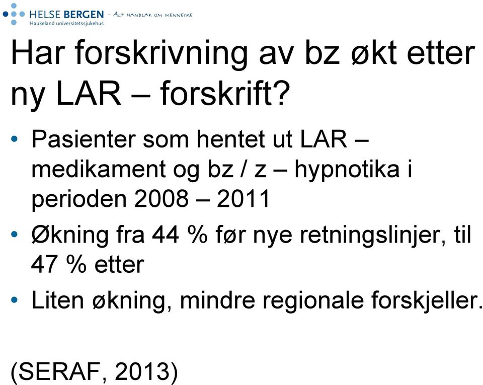 perioden 2008 2011 Økning fra 44 % før nye retningslinjer,