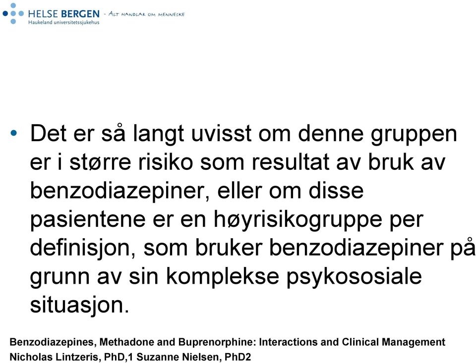 benzodiazepiner på grunn av sin komplekse psykososiale situasjon.