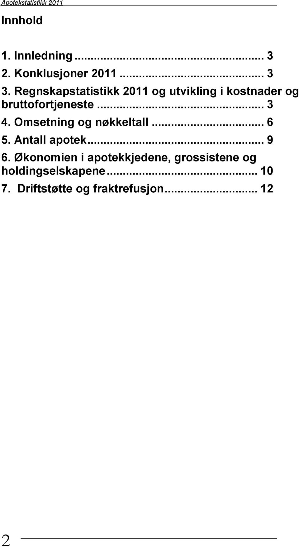 .. 3 4. Omsetning og nøkkeltall... 6 5. Antall apotek... 9 6.