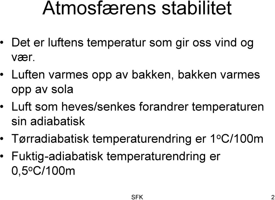 heves/senkes forandrer temperaturen sin adiabatisk Tørradiabatisk