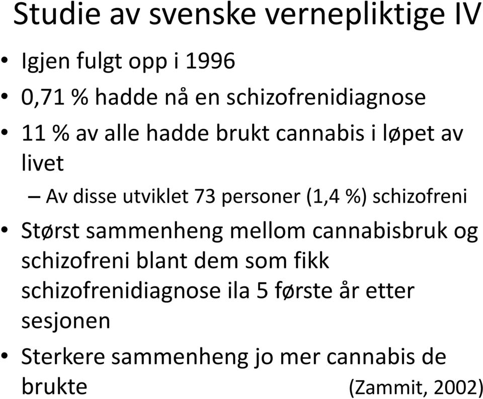 personer (1,4 %) schizofreni Størst sammenheng mellom cannabisbruk og schizofreni blant dem som