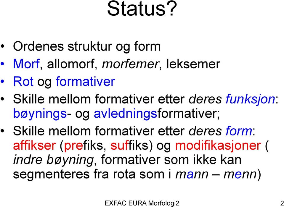 mellom formativer etter deres funksjon: bøynings- og avledningsformativer; Skille mellom