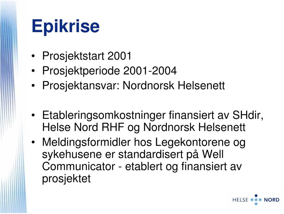 Nord RHF og Nordnorsk Helsenett Meldingsformidler hos Legekontorene og