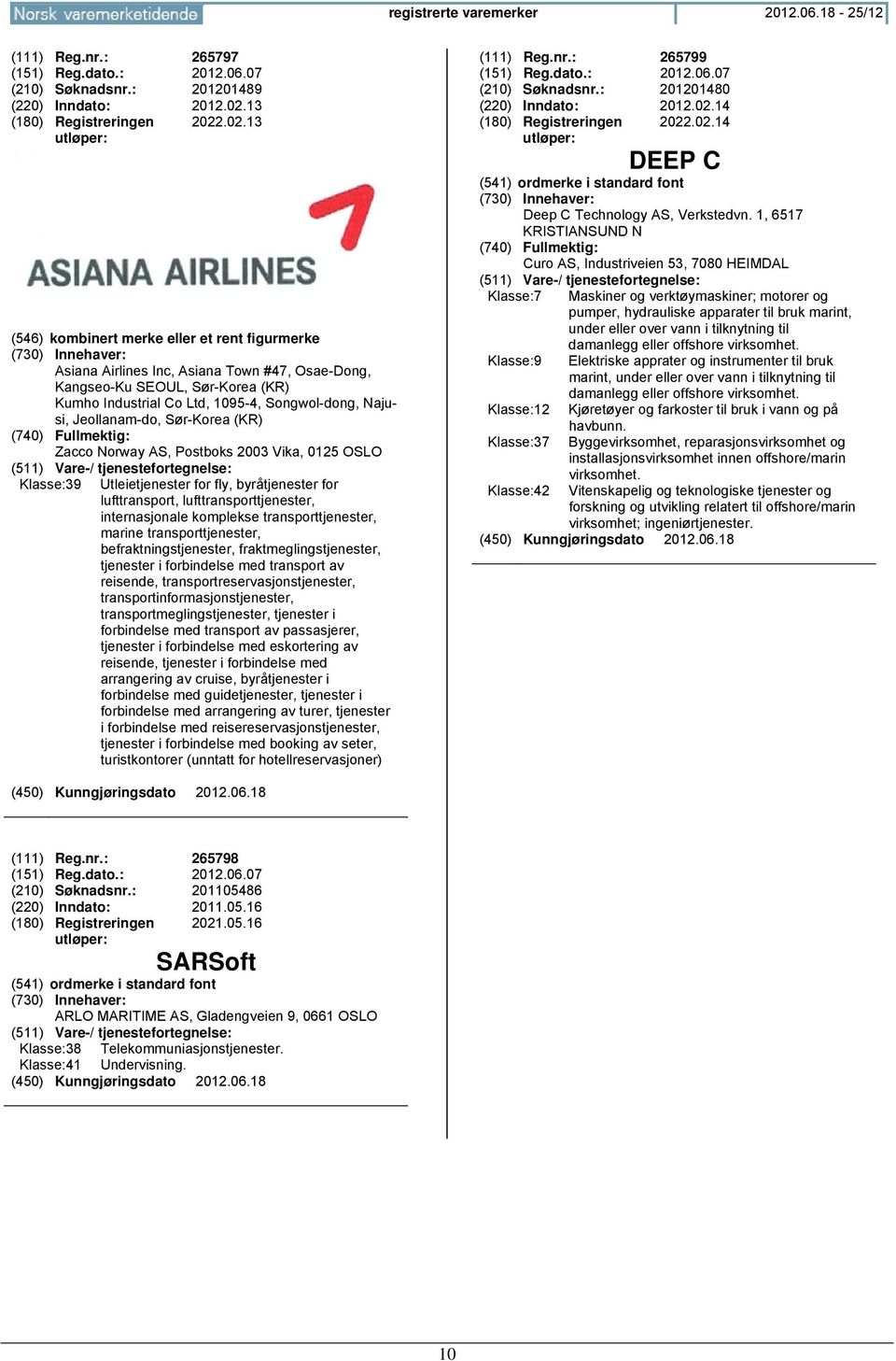 .02.13 (546) kombinert merke eller et rent figurmerke Asiana Airlines Inc, Asiana Town #47, Osae-Dong, Kangseo-Ku SEOUL, Sør-Korea (KR) Kumho Industrial Co Ltd, 1095-4, Songwol-dong, Najusi,