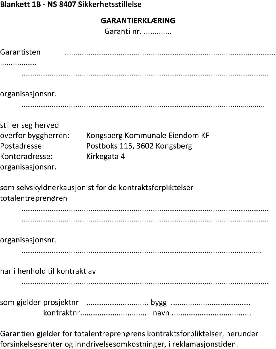 Kontoradresse: Kirkegata 4 som selvskyldnerkausjonist for de kontraktsforpliktelser totalentreprenøren.