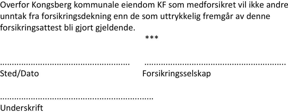 uttrykkelig fremgår av denne forsikringsattest bli gjort