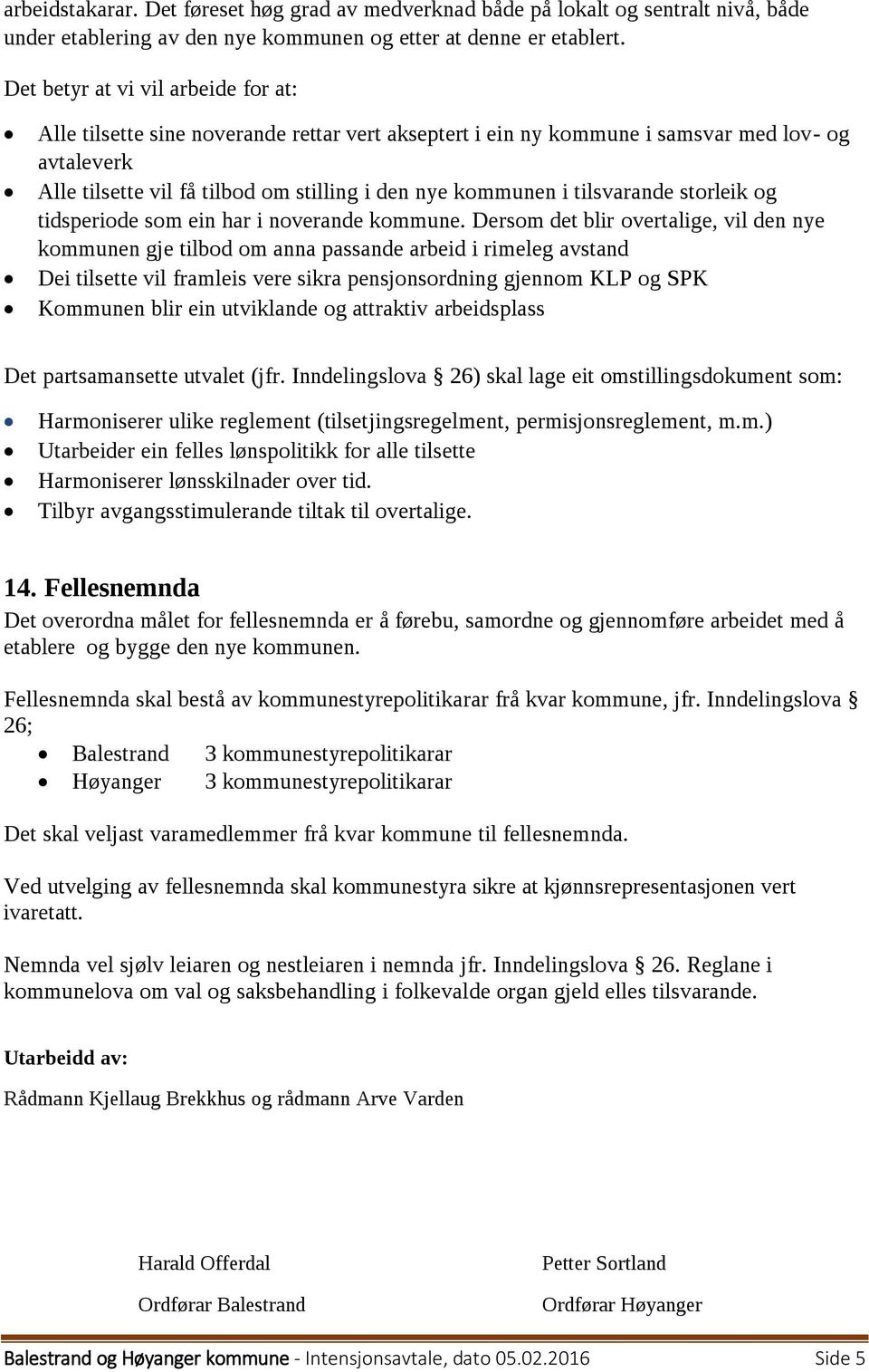 tilsvarande storleik og tidsperiode som ein har i noverande kommune.