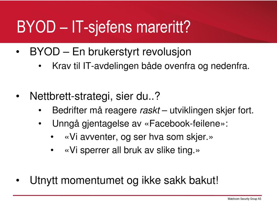 Nettbrett-strategi, sier du..? Bedrifter må reagere raskt utviklingen skjer fort.