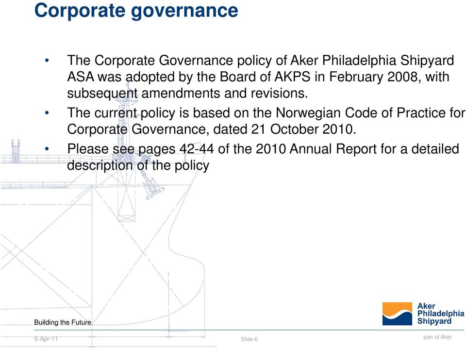 The current policy is based on the Norwegian Code of Practice for Corporate Governance, dated 21