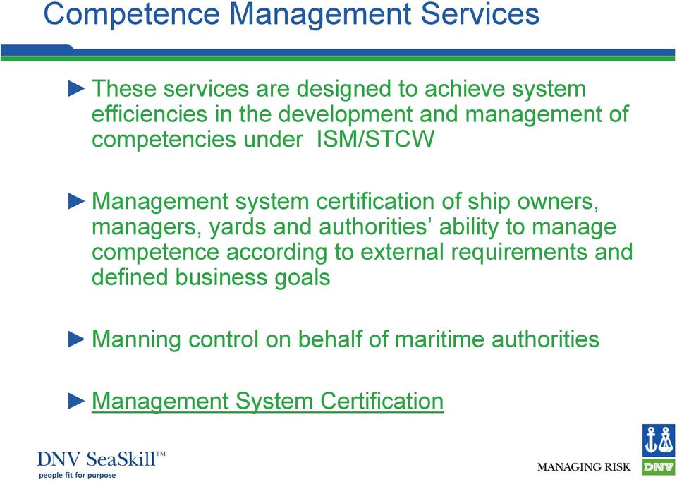 owners, managers, yards and authorities ability to manage competence according to external