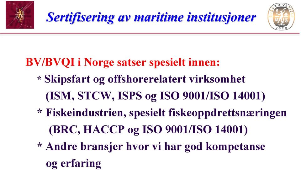 Fiskeindustrien, spesielt fiskeoppdrettsnæringen (BRC, HACCP og ISO 9001/ISO 14001) *