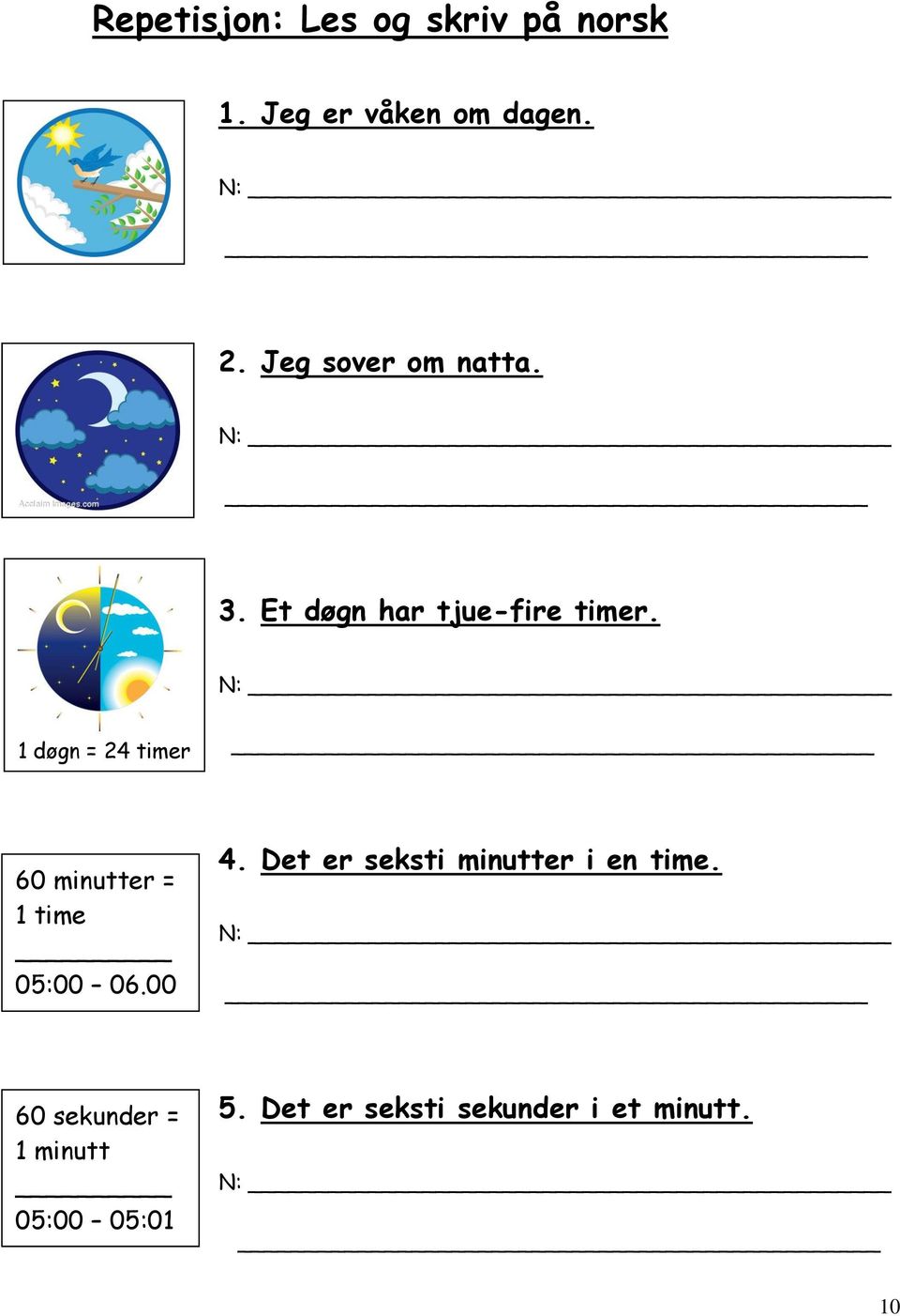 N: 1 døgn = 24 timer 60 minutter = 1 time 05:00 06.00 4.