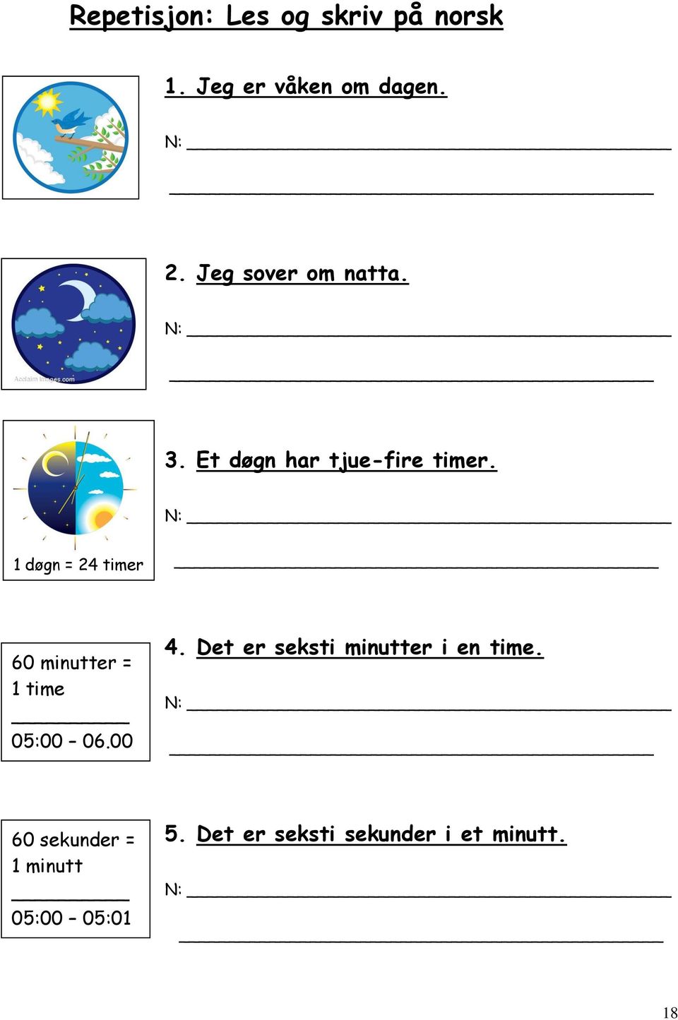 N: 1 døgn = 24 timer 60 minutter = 1 time 05:00 06.00 4.