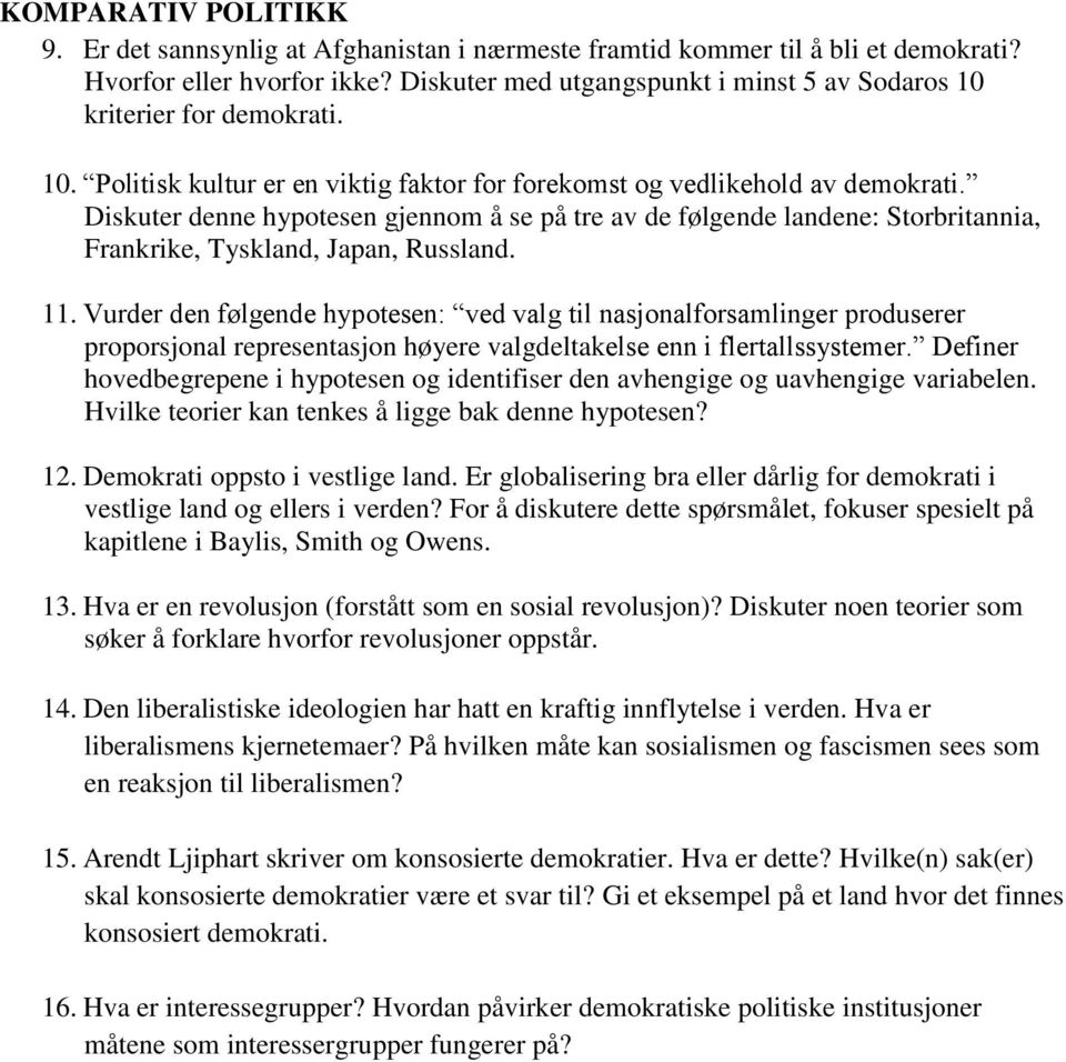 Diskuter denne hypotesen gjennom å se på tre av de følgende landene: Storbritannia, Frankrike, Tyskland, Japan, Russland. 11.