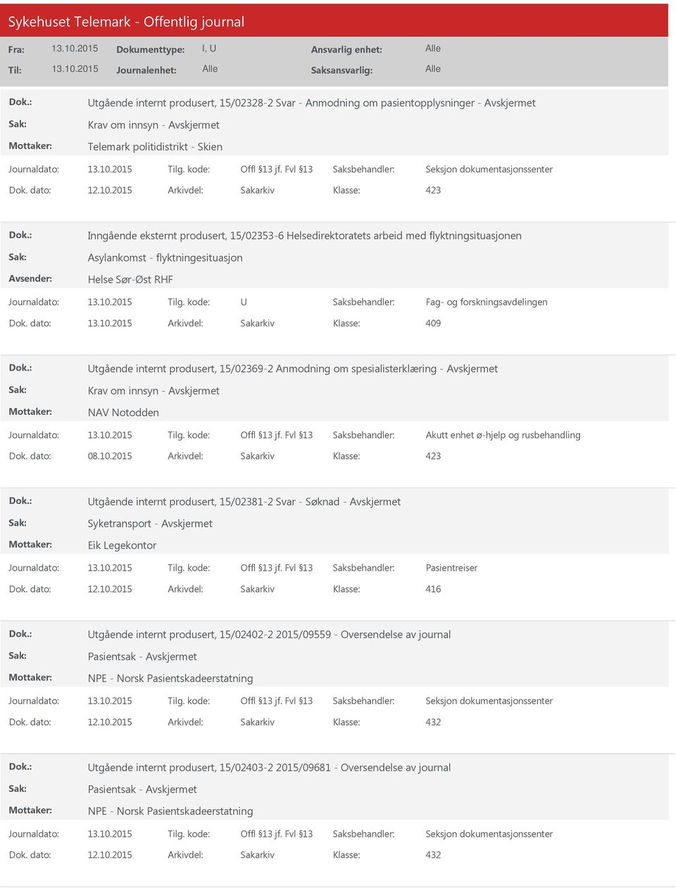 dato: Arkivdel: Sakarkiv 409 Utgående internt produsert, 15/02369-2 Anmodning om spesialisterklæring - Krav om innsyn - NAV Notodden Akutt enhet ø-hjelp og rusbehandling Utgående internt