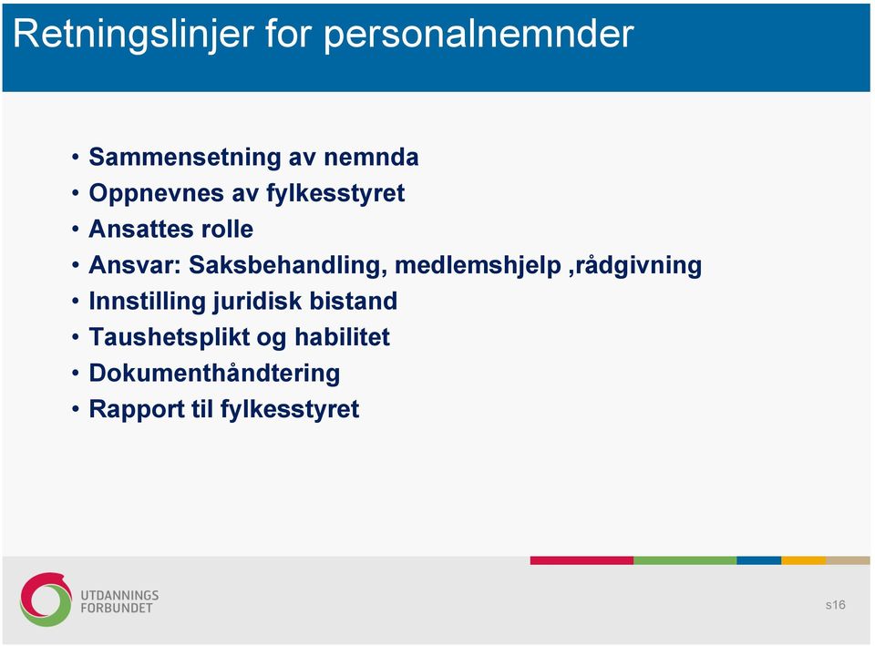 Saksbehandling, medlemshjelp,rådgivning Innstilling juridisk