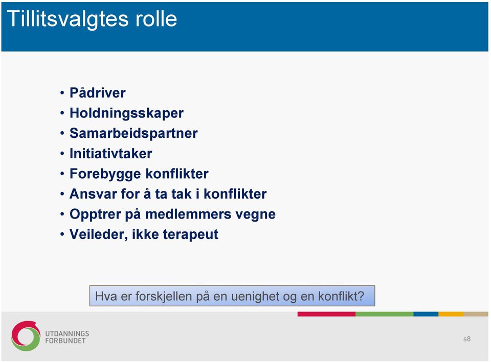 Ansvar for å ta tak i konflikter Opptrer på medlemmers