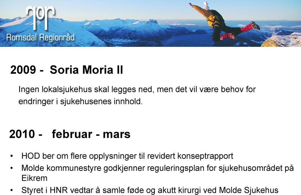 2010 - februar - mars HOD ber om flere opplysninger til revidert konseptrapport Molde