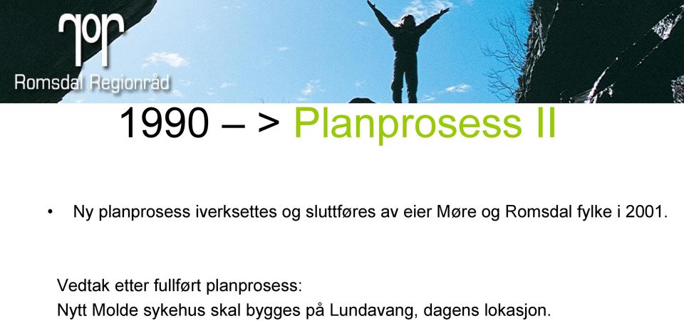 2001. Vedtak etter fullført planprosess: Nytt