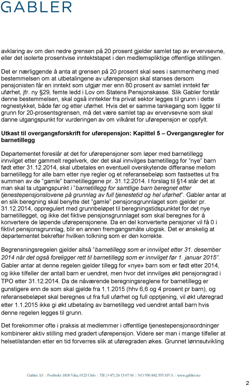 prosent av samlet inntekt før uførhet, jfr. ny 29, femte ledd i Lov om Statens Pensjonskasse.