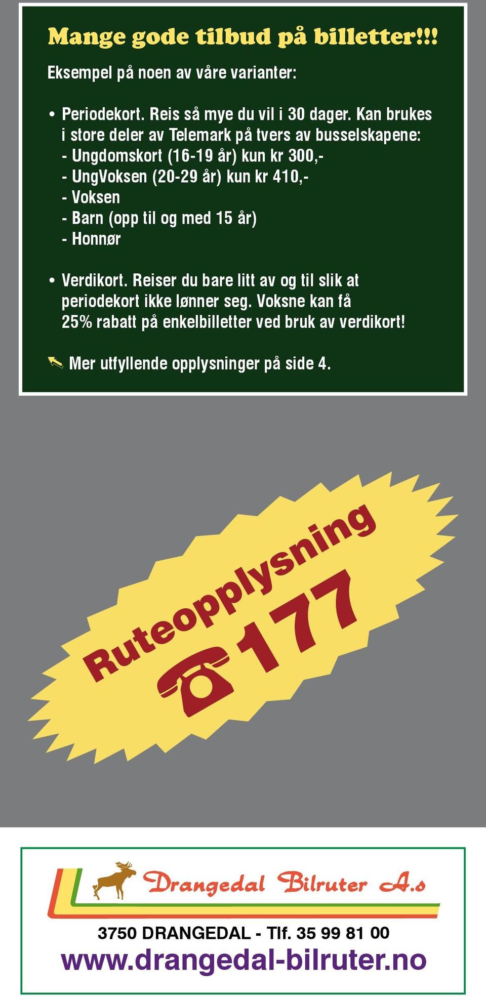 Voksen - Barn (opp til og med 15 år) - Honnør Verdikort. Reiser du bare litt av og til slik at periodekort ikke lønner seg.