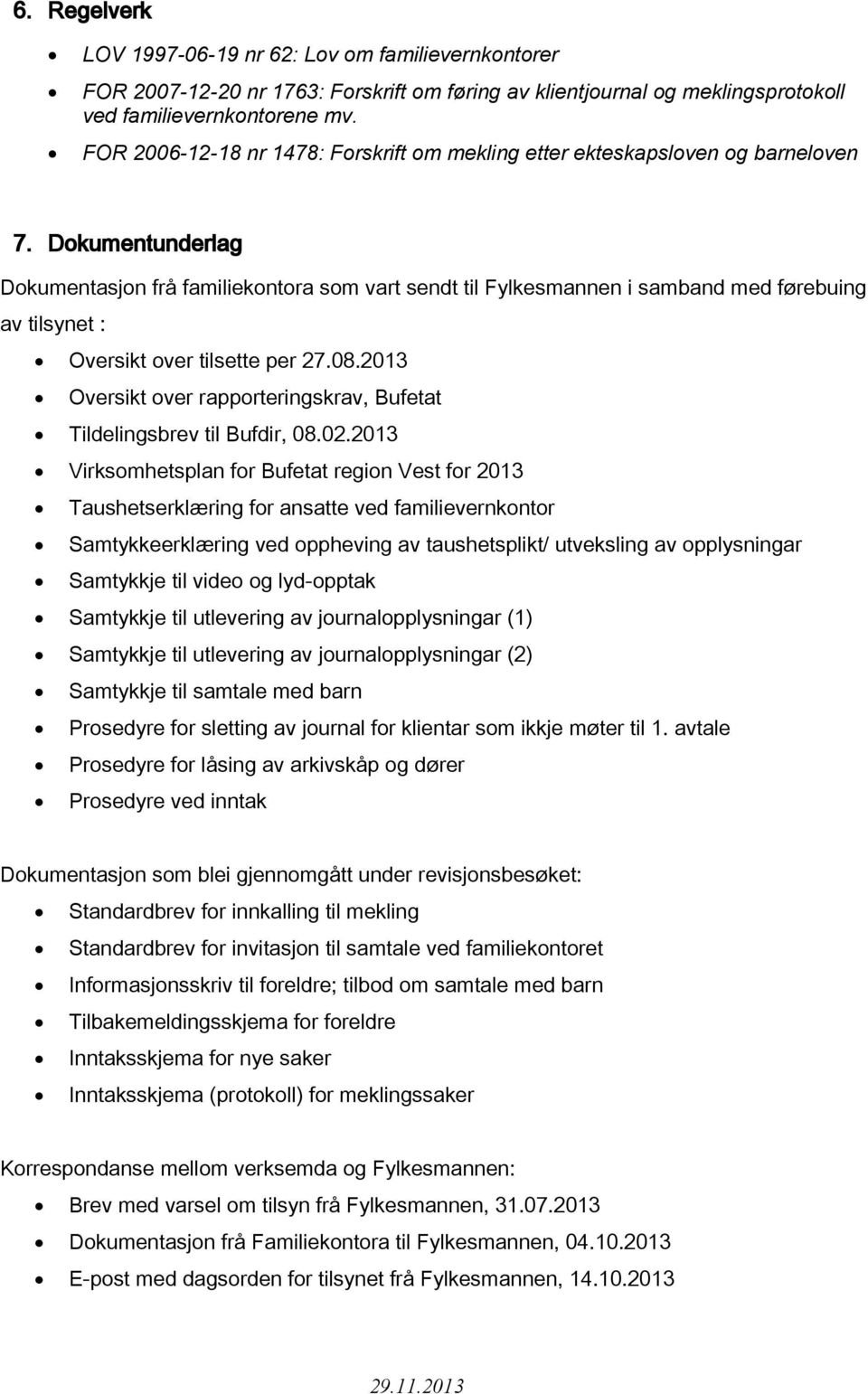 Dokumentunderlag Dokumentasjon frå familiekontora som vart sendt til Fylkesmannen i samband med førebuing av tilsynet : Oversikt over tilsette per 27.08.