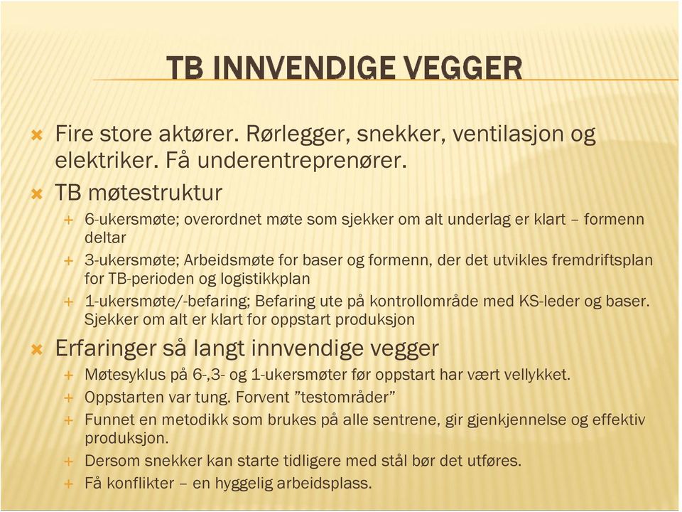 TB-perioden og logistikkplan 1-ukersmøte/-befaring; Befaring ute på kontrollområde med KS-leder og baser.