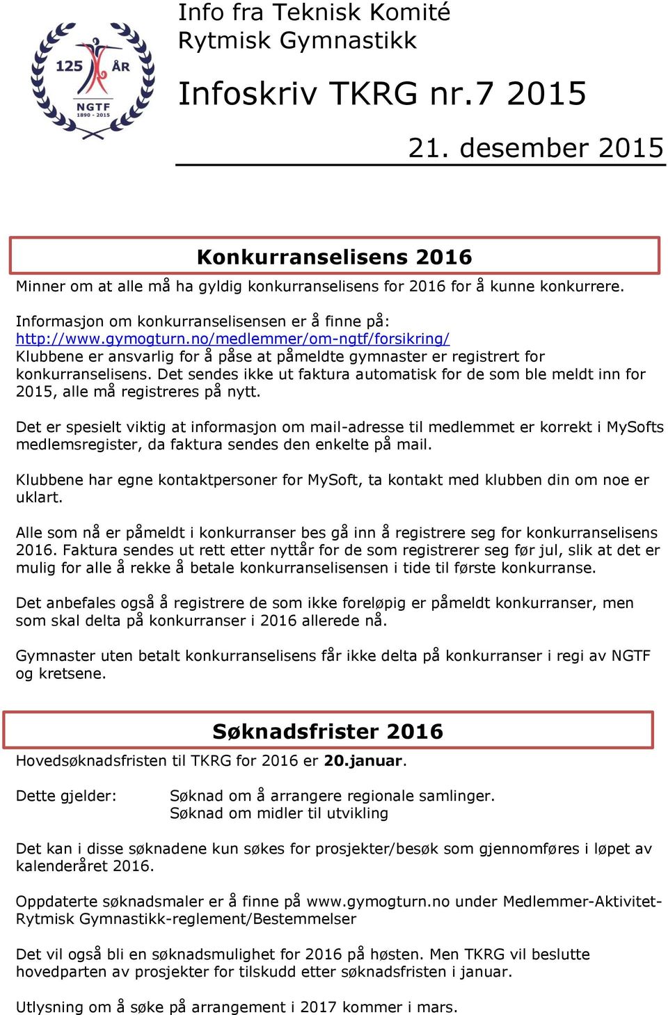 Det sendes ikke ut faktura automatisk for de som ble meldt inn for 2015, alle må registreres på nytt.