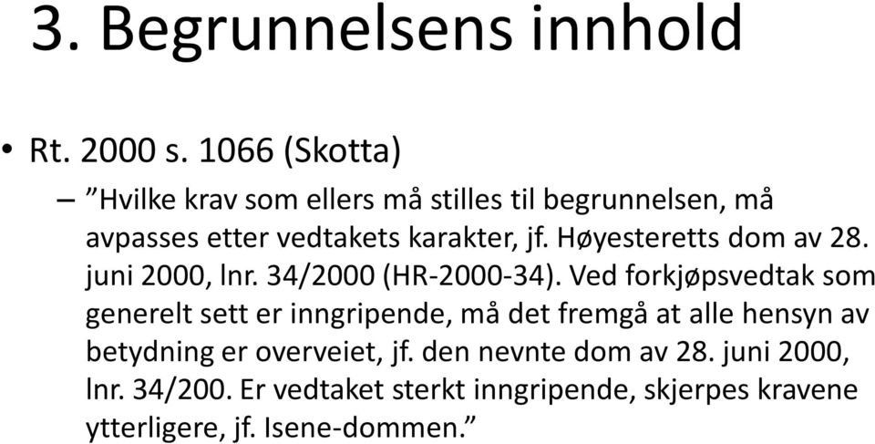 jf. Høyesteretts dom av 28. juni 2000, lnr. 34/2000 (HR-2000-34).