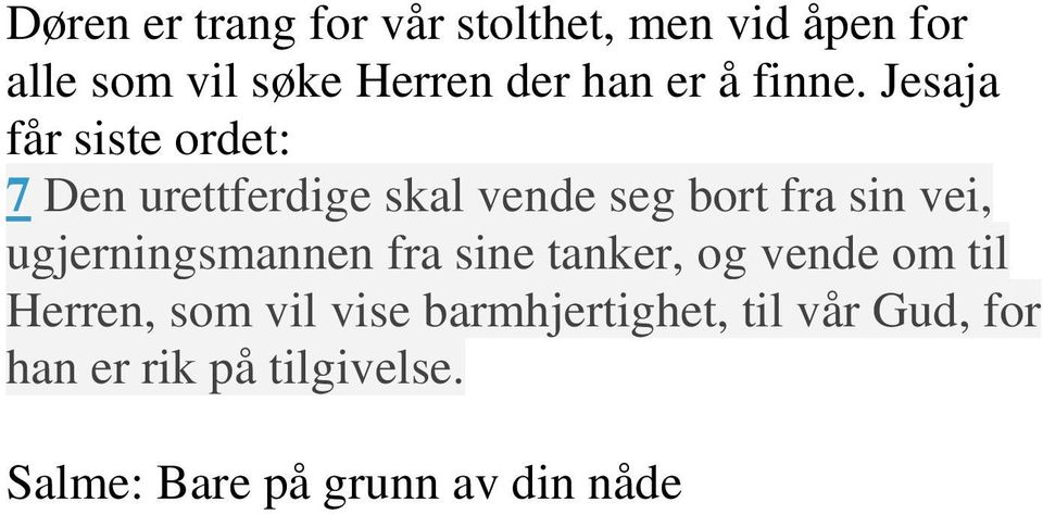 Jesaja får siste ordet: 7 Den urettferdige skal vende seg bort fra sin vei,