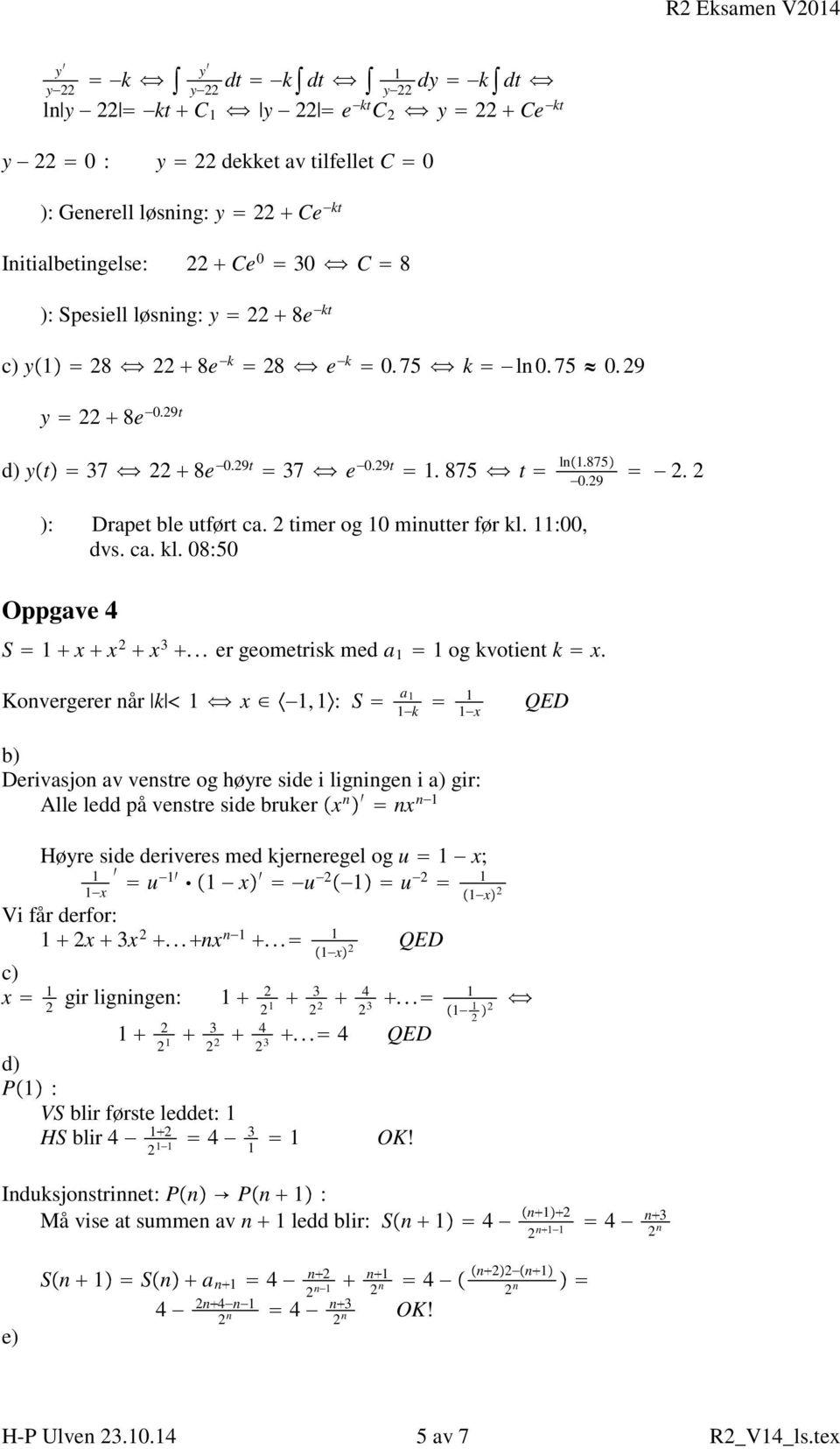 .. er geometrisk med og kvotient k x.