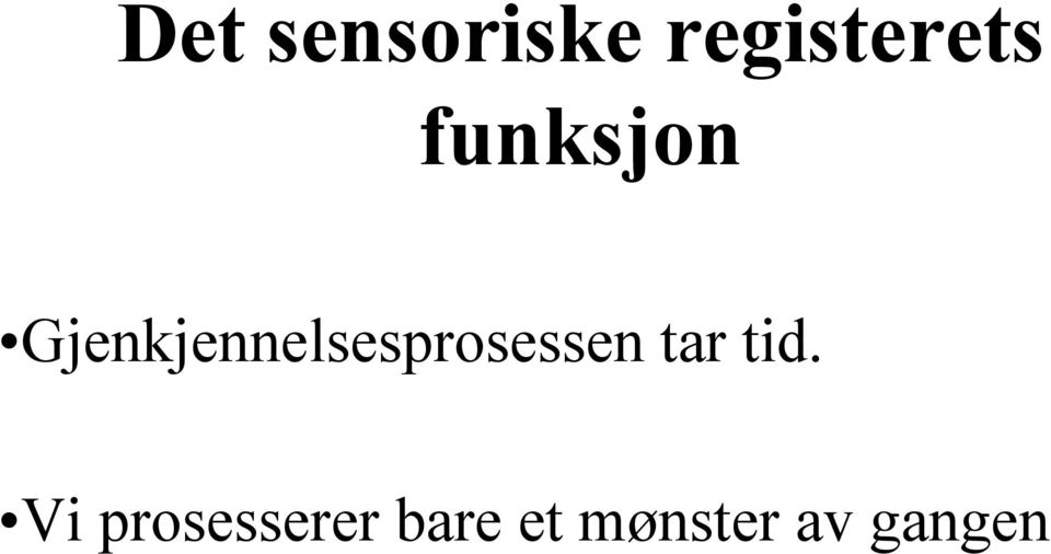 Gjenkjennelsesprosessen tar