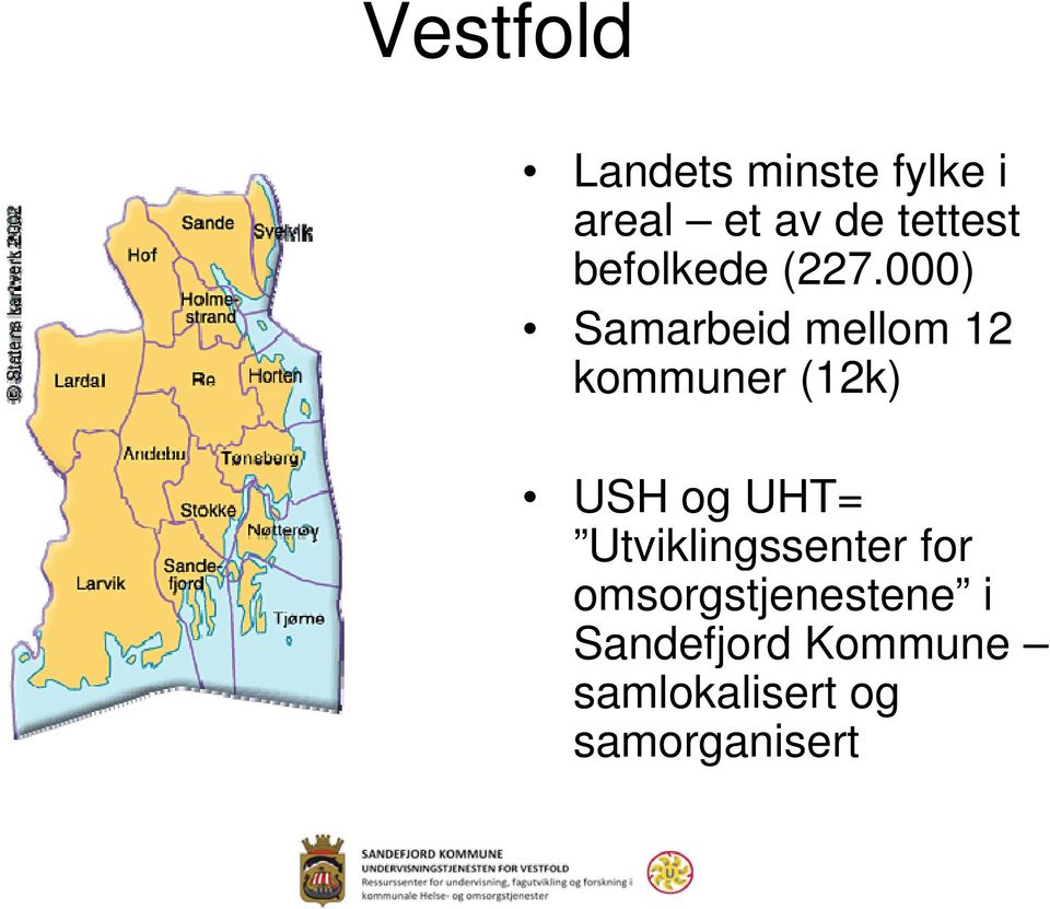 000) Samarbeid mellom 12 kommuner (12k) USH og UHT=