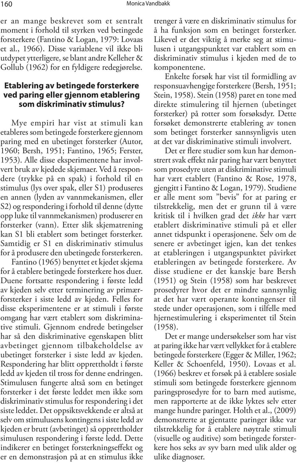 Etablering av betingede forsterkere ved paring eller gjennom etablering som diskriminativ stimulus?