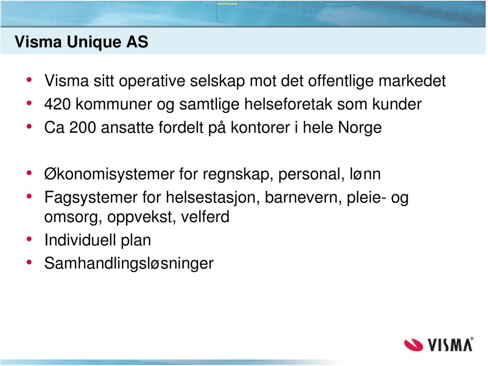 hele Norge Økonomisystemer for regnskap, personal, lønn Fagsystemer for