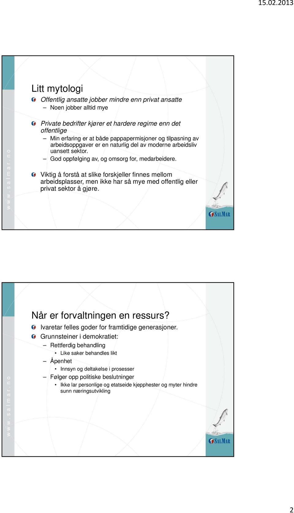 Viktig å forstå at slike forskjeller finnes mellom arbeidsplasser, men ikke har så mye med offentlig eller privat sektor å gjøre. Når er forvaltningen en ressurs?