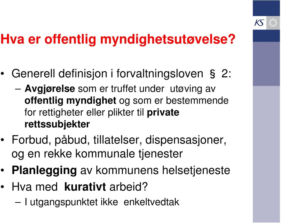 myndighet og som er bestemmende for rettigheter eller plikter til private rettssubjekter Forbud,