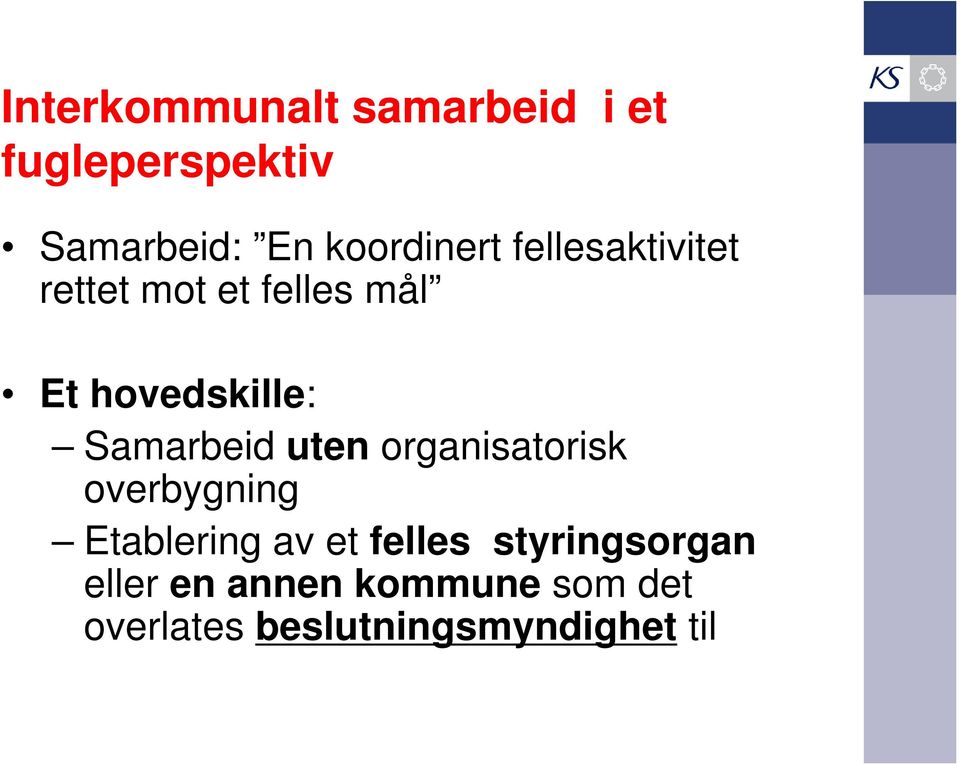 Samarbeid uten organisatorisk overbygning Etablering av et felles