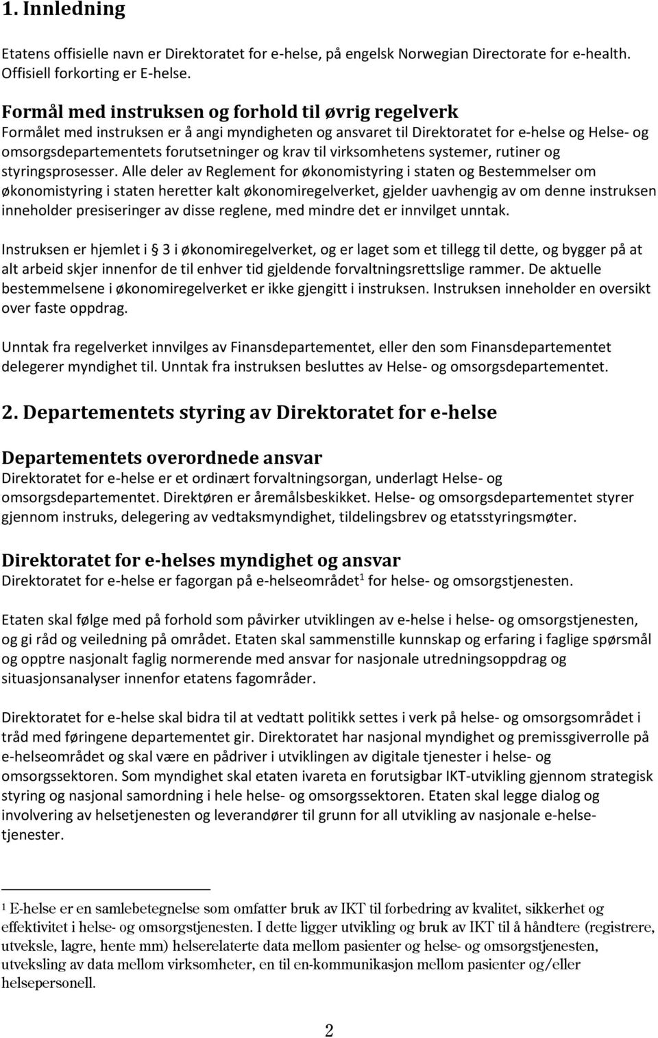 til virksomhetens systemer, rutiner og styringsprosesser.