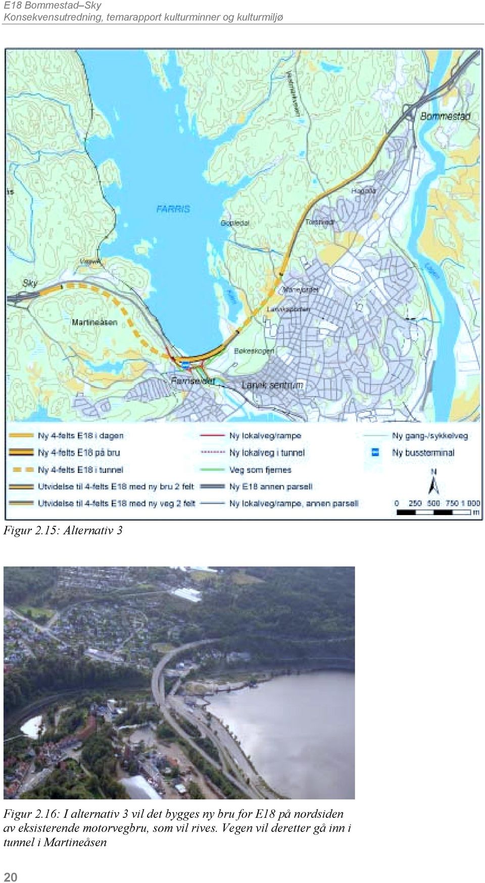 16: I alternativ 3 vil det bygges ny bru for E18 på nordsiden av