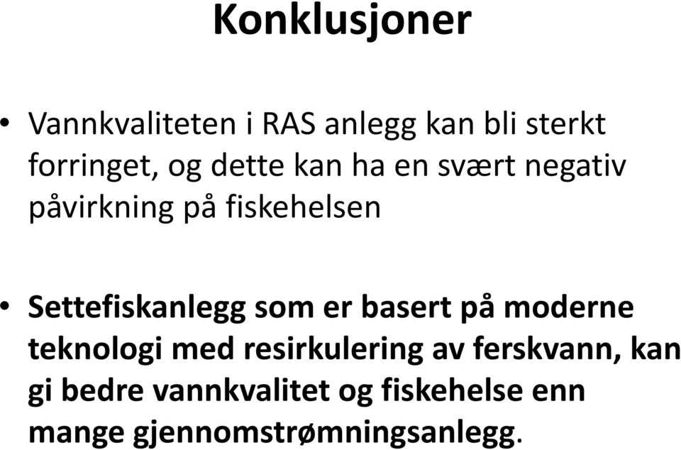 Settefiskanlegg som er basert på moderne teknologi med resirkulering