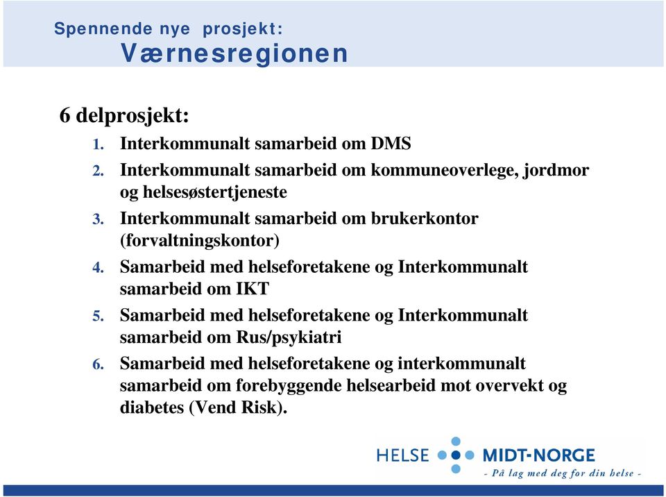 Interkommunalt samarbeid om brukerkontor (forvaltningskontor) 4.