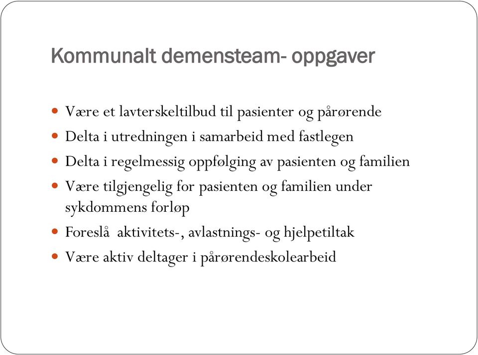 pasienten og familien Være tilgjengelig for pasienten og familien under sykdommens