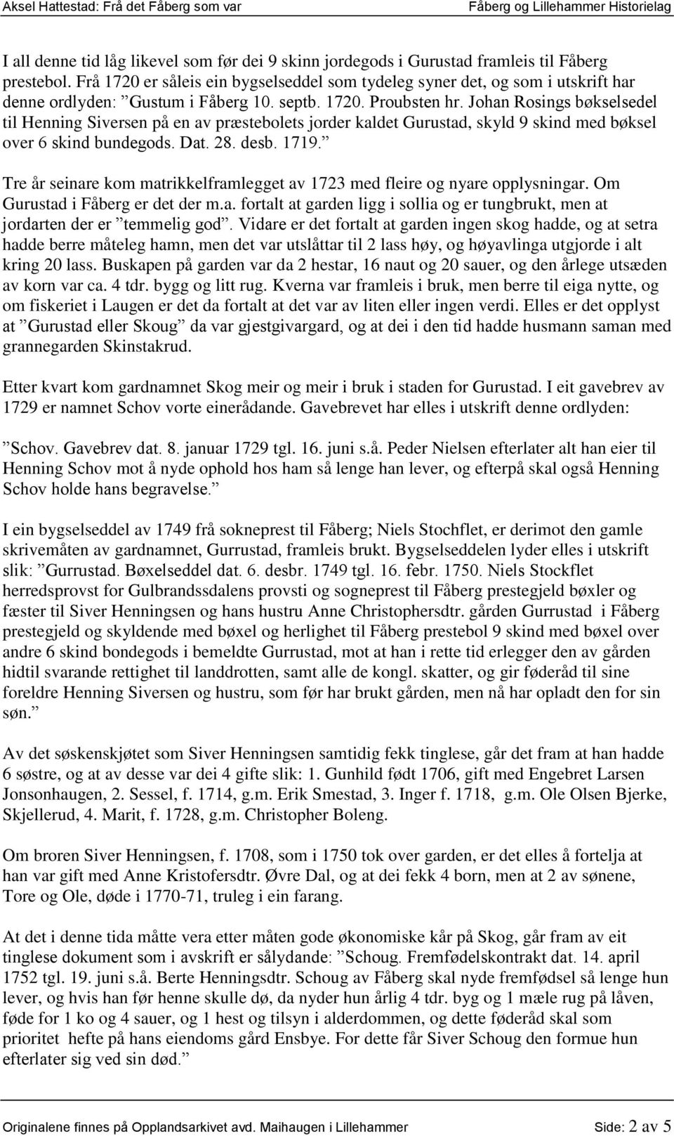 Johan Rosings bøkselsedel til Henning Siversen på en av præstebolets jorder kaldet Gurustad, skyld 9 skind med bøksel over 6 skind bundegods. Dat. 28. desb. 1719.