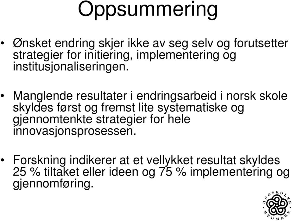 Manglende resultater i endringsarbeid i norsk skole skyldes først og fremst lite systematiske og