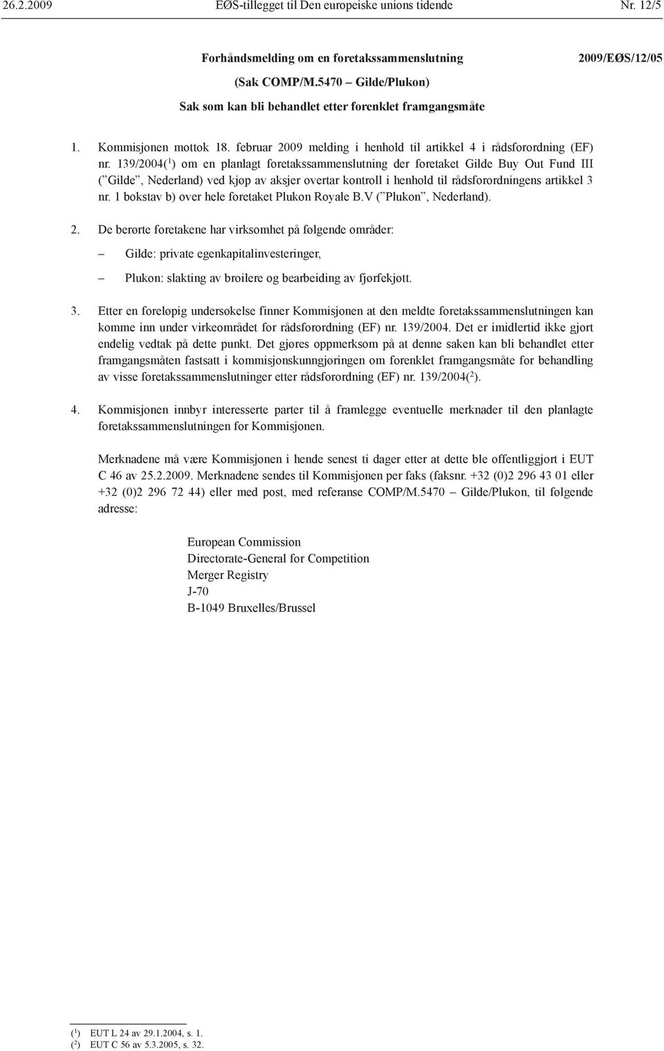 139/2004( 1 ) om en planlagt foretakssammenslutning der foretaket Gilde Buy Out Fund III ( Gilde, Nederland) ved kjøp av aksjer overtar kontroll i henhold til rådsforordningens artikkel 3 nr.