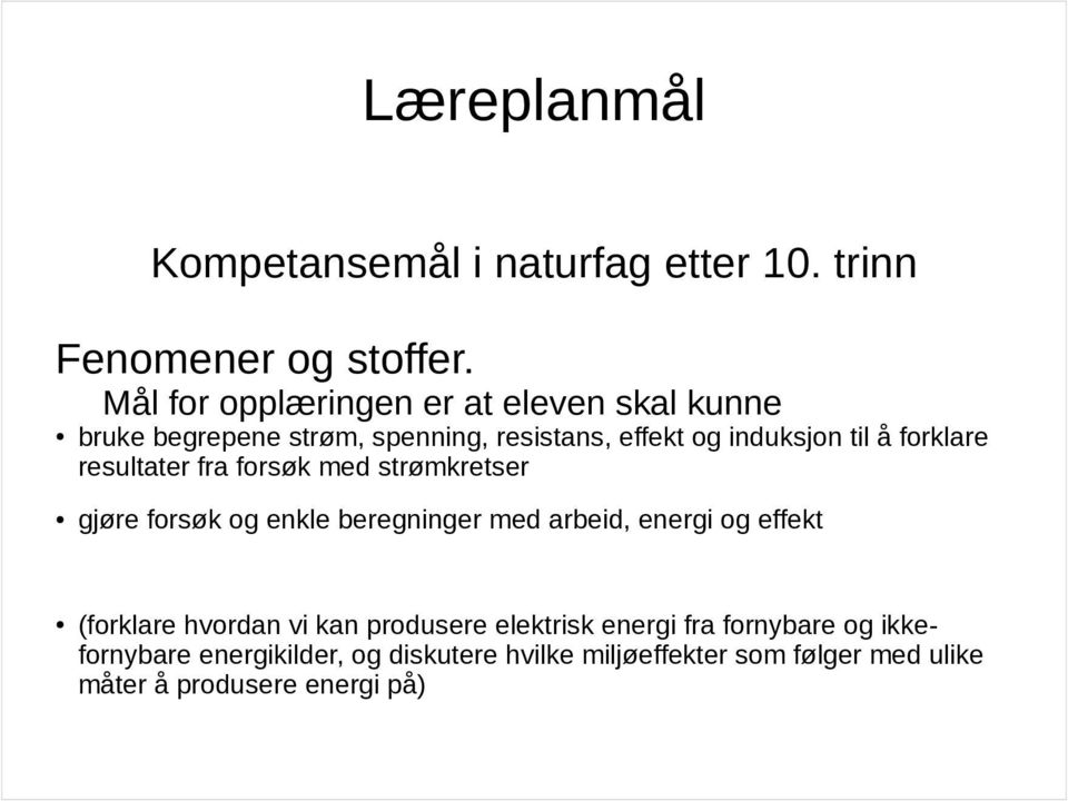 forklare resultater fra forsøk med strømkretser gjøre forsøk og enkle beregninger med arbeid, energi og effekt